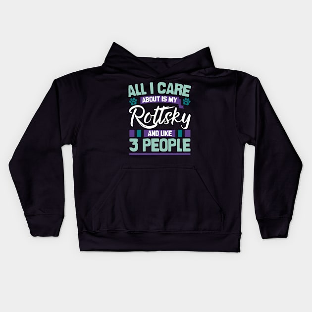 All I Care About Is My Rottsky And Like 3 People Kids Hoodie by Shopparottsky